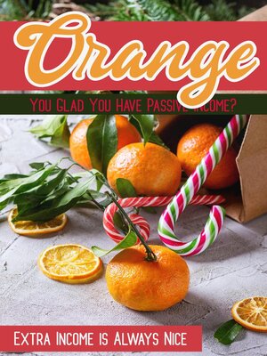 cover image of Orange You Glad You Have Passive Income